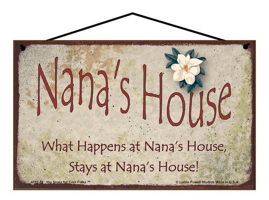 Nana Magnolia Sign - Nana's House What Happens at Nana's House, Stays at Nana's House!