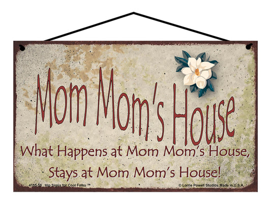 Mom Mom Magnolia Sign - Mom Mom's House What Happens at Mom Mom's House, Stays at Mom Mom's House!