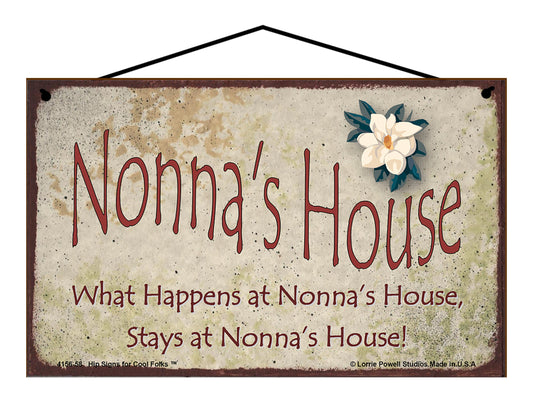 Nonna Magnolia Sign - Nonna's House What Happens at Nonna's House, Stays at Nonna's House!