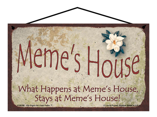 Meme Magnolia Sign - Meme's House What Happens at Meme's House, Stays at Meme's House!