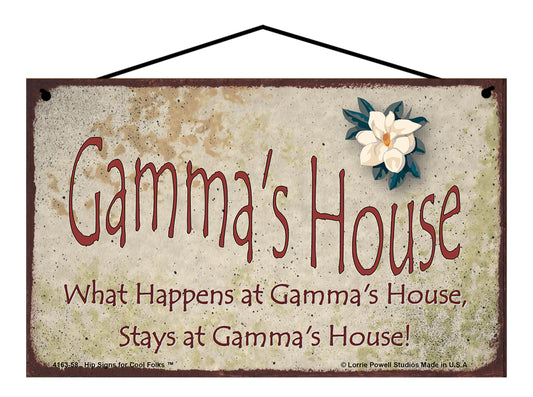 Gamma Magnolia Sign - Gamma's House What Happens at Gamma's House, Stays at Gamma's House!