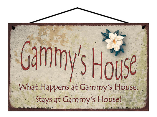 Gammy Magnolia Sign - Gammy's House What Happens at Gammy's House, Stays at Gammy's House!