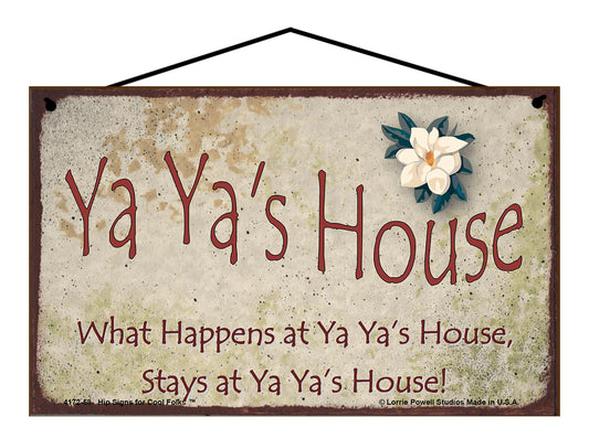 Ya Ya Magnolia Sign - Ya Ya's House What Happens at Ya Ya's House, Stays at Ya Ya's House!