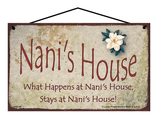 Nani Magnolia Sign - Nani's House What Happens at Nani's House, Stays at Nani's House!