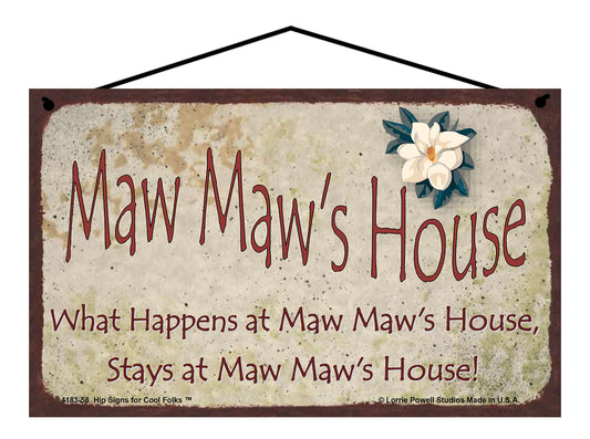 Maw Maw Magnolia Sign - Maw Maw's House What Happens at Maw Maw's House, Stays at Maw Maw's House!