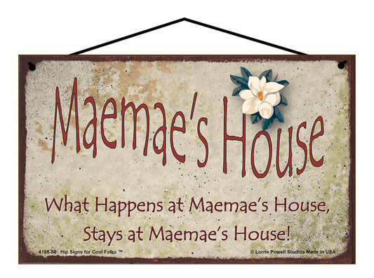 Maemae Magnolia Sign - Maemae's House What Happens at Maemae's House, Stays at Maemae's House!