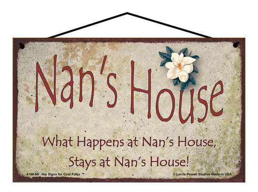 Nan Magnolia Sign - Nan's House What Happens at Nan's House, Stays at Nan's House!