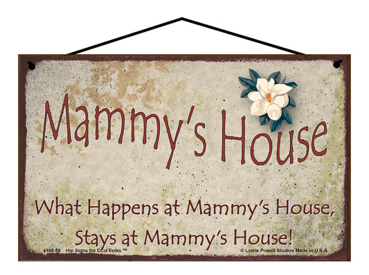 Mammy Magnolia Sign - Mammy's House What Happens at Mammy's House, Stays at Mammy's House!