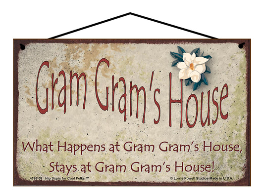 Gram Gram Magnolia Sign - Gram Gram's House What Happens at Gram Gram's House, Stays at Gram Gram's House!