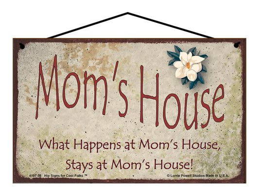 Mom Magnolia Sign - Mom's House What Happens at Mom's House, Stays at Mom's House!