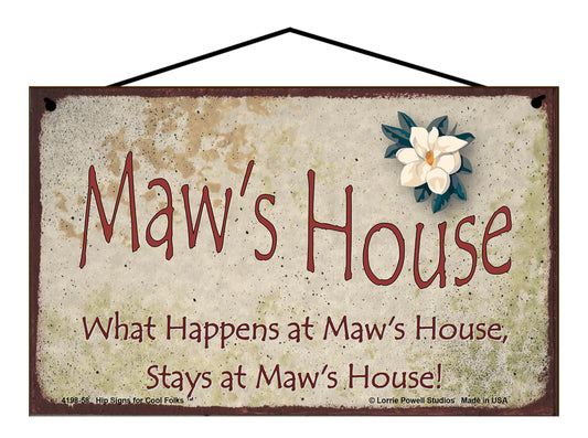 Maw Magnolia Sign - Maw's House What Happens at Maw's House, Stays at Maw's House!