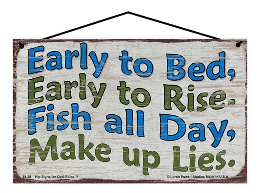 Early To Bed, Early To Rise, Fish All Day, Make Up Lies - Vintage Style Sign