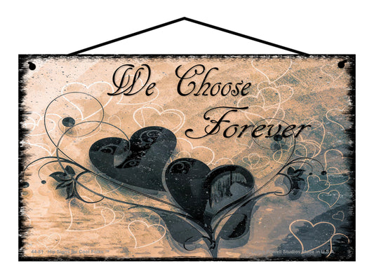 We Choose Forever - Vintage Style Sign