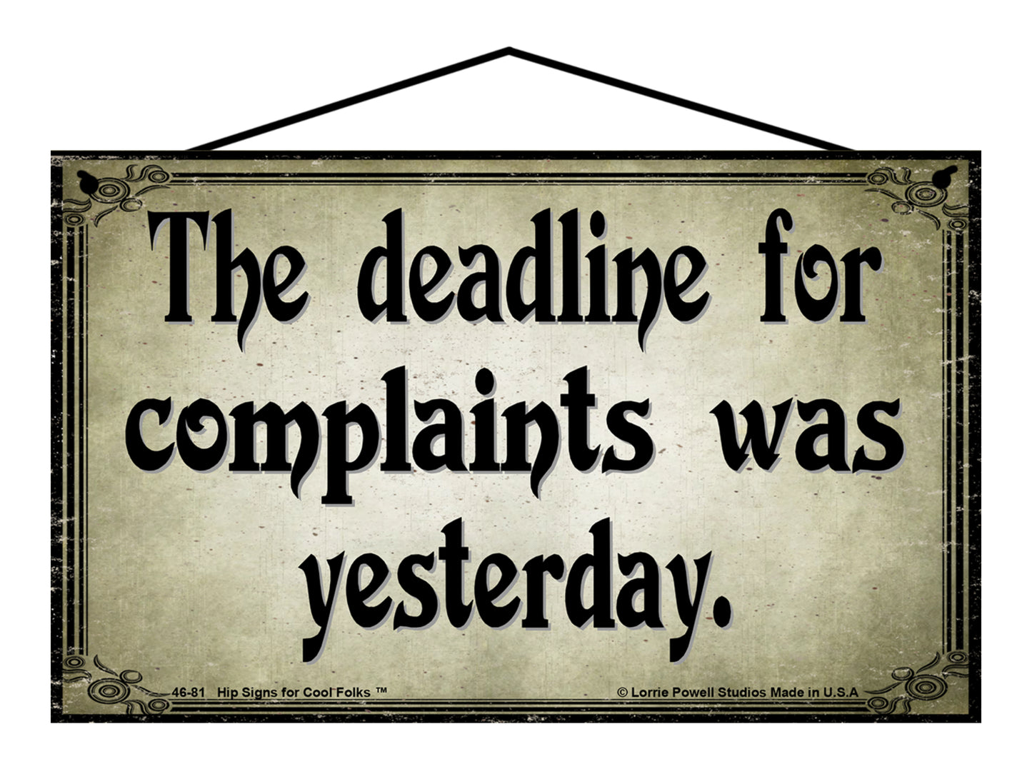 The Deadline For Complaints Was Yesterday - Vintage Style Sign