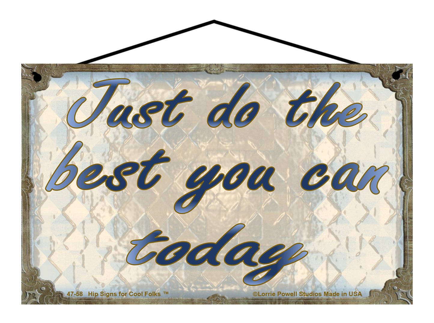 Just Do The Best You Can Today - Vintage Style Sign