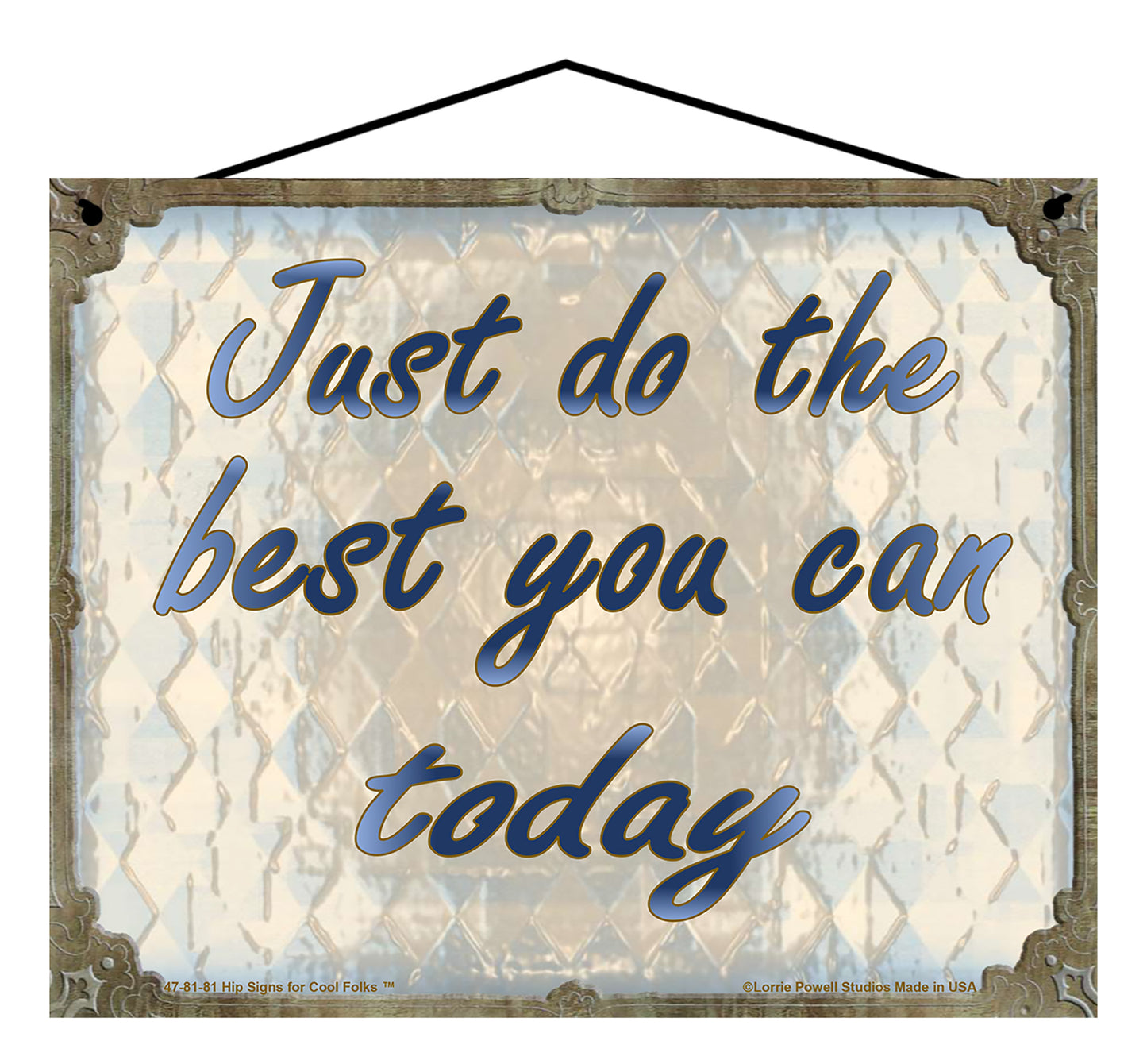 Just Do The Best You Can Today - Vintage Style Sign