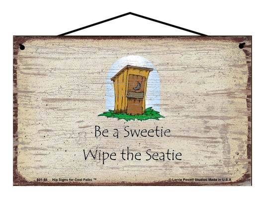 Be a Sweetie Wipe the Seatie - Vintage Style Sign