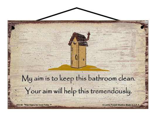 My Aim is to Keep this Bathroom Clean. Your Aim Will Help This Tremendously (Outhouse) - Vintage Style Sign