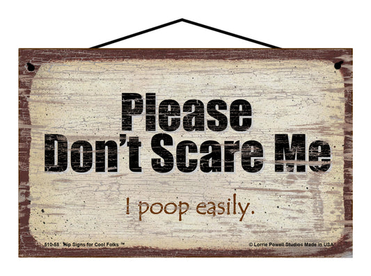 Please Don't Scare Me I Poop Easily - Vintage Style Sign