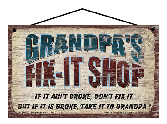 Grandpa's Fix-It Shop Sign - If It Ain't Broke Don't Fix It But If It Is Broke Take It To Grandpa