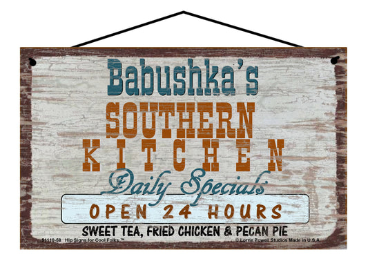 Babushka Southern Kitchen Sign - Babushka's Southern Kitchen Daily Specials Open 24 Hours Sweet Tea Fried Chicken and Pecan Pie