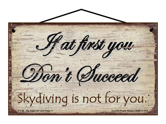 If At First You Don't Succeed Skydiving Is Not For You - Vintage Style Sign