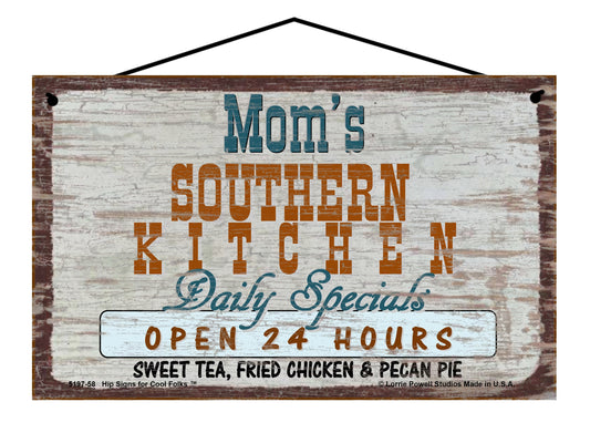 Mom Southern Kitchen Sign - Mom's Southern Kitchen Daily Specials Open 24 Hours Sweet Tea Fried Chicken and Pecan Pie