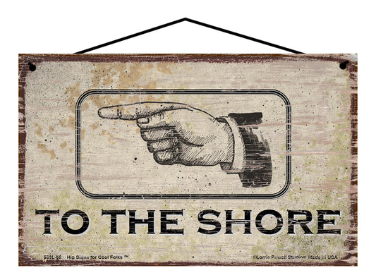 To The Shore LEFT - Vintage Style Sign