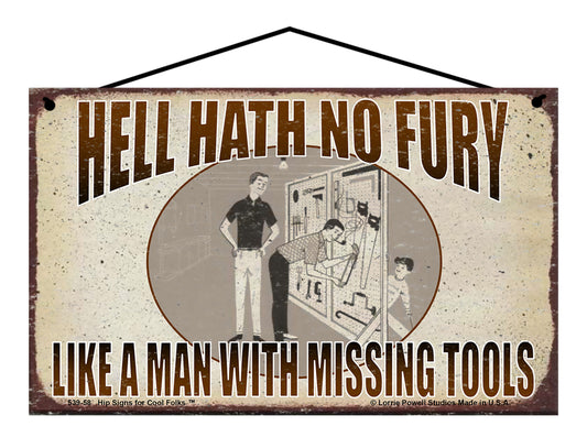 Hell Hath No Fury Like a Man With Missing Tools - Vintage Style Sign