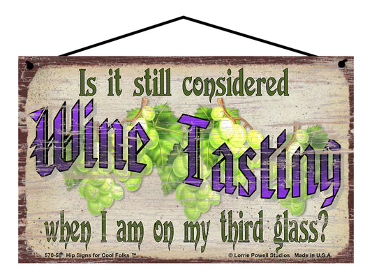 Is It Still Considered Wine Tasting If I'm On My Third Glass? - Vintage Style Sign