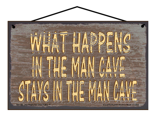 What Happens in the Man Cave Stays in the Man Cave - Brown Vintage Style Sign