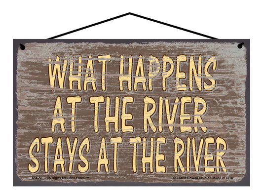 What Happens at The River Stays at The River - Brown Vintage Style Sign