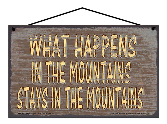 What Happens in the Mountains Stays in the Mountains - Brown Vintage Style Sign