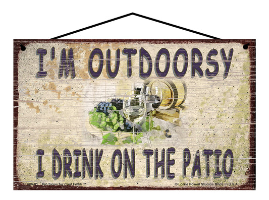 I'm Outdoorsy I Drink On The Patio - Vintage Style Sign