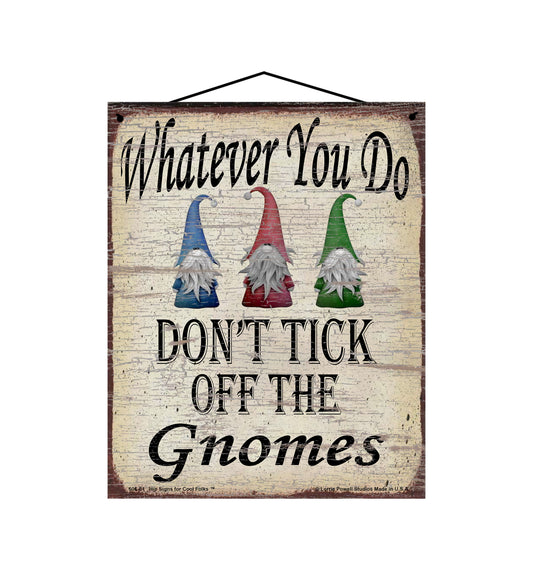 Whatever You Do Don't Tick Off The Gnomes - Vintage Style Sign