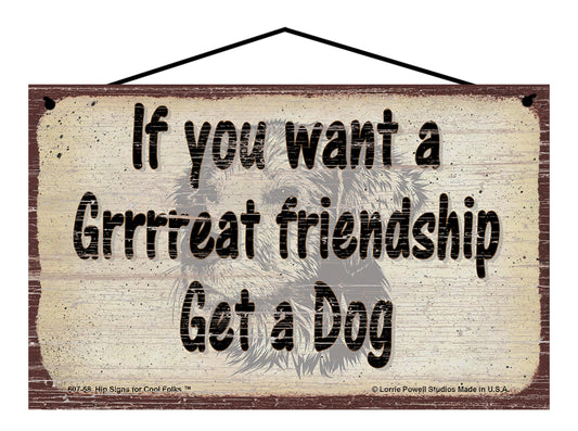 If You Want A Grrrreat Friendship Get A Dog - Vintage Style Pet Sign