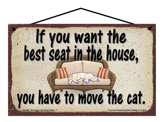 PIf You Want The Best Seat In The House You Have To Move The Cat - Vintage Style Pet Sign