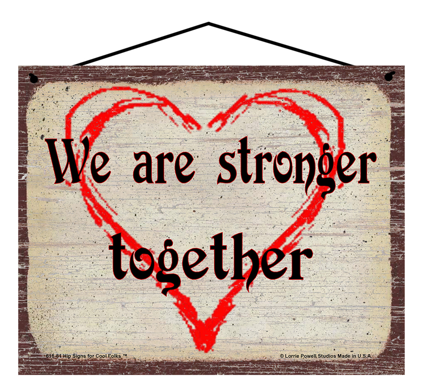 We Are Stronger Together - Vintage Style Sign