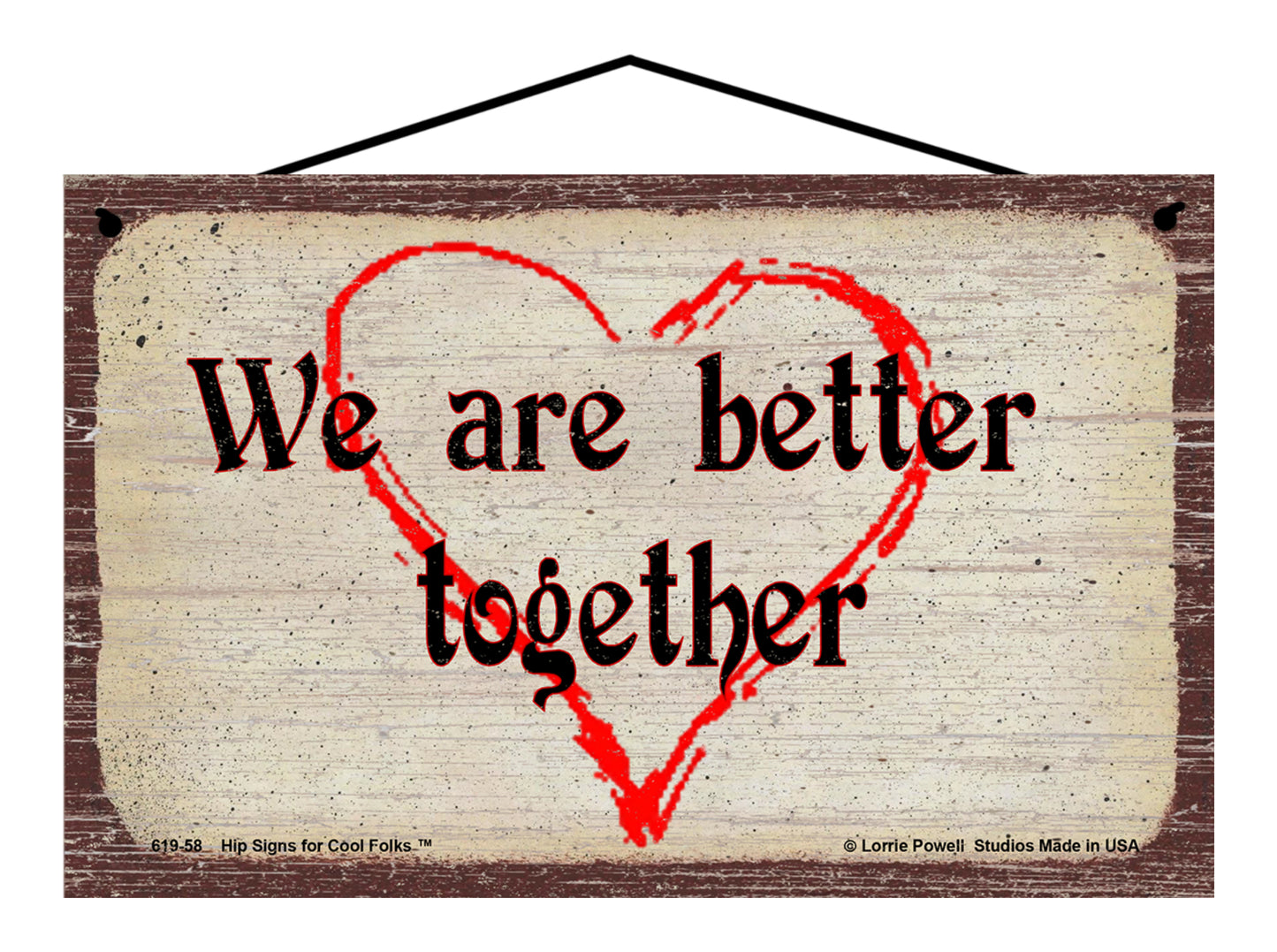 We Are Better Together - Vintage Style Sign