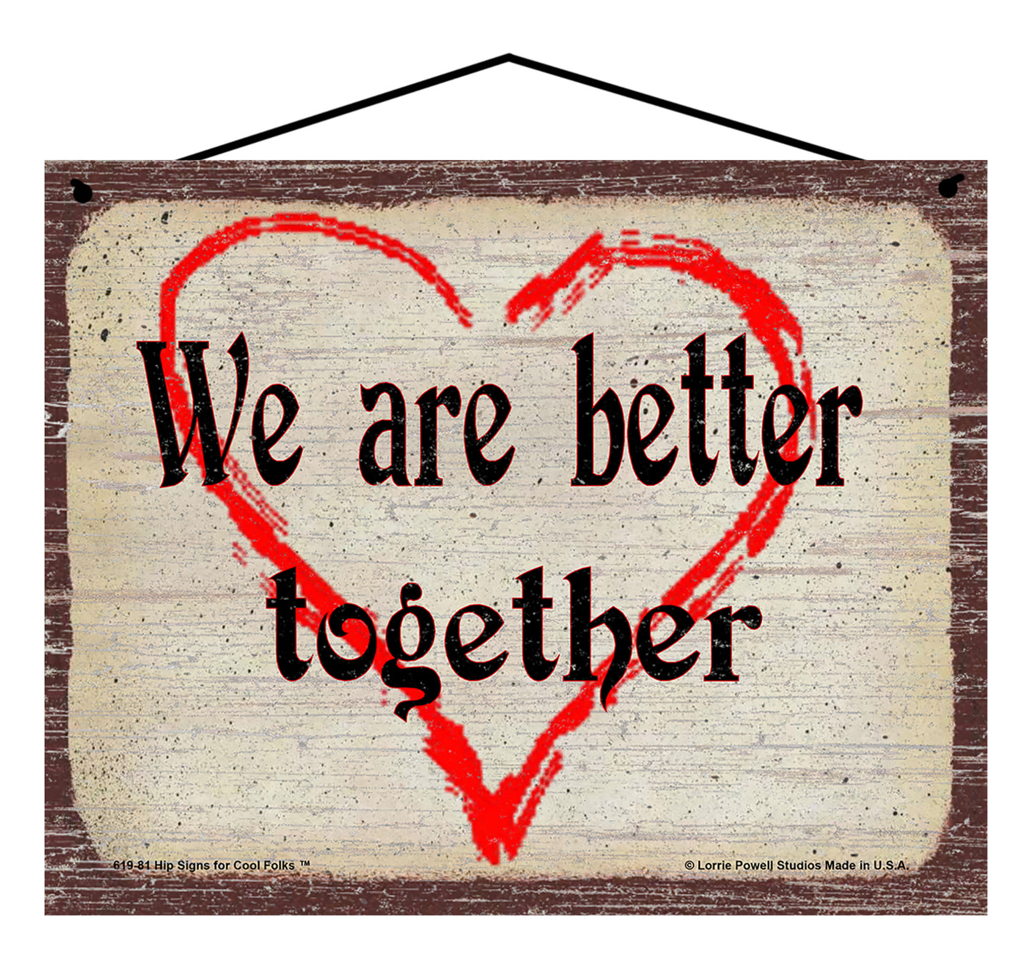 We Are Better Together - Vintage Style Sign