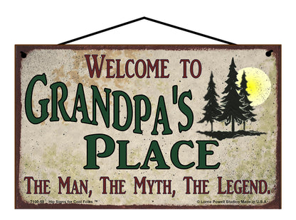 Grandpa Nature Sign - Welcome to Grandpa's Place The Man The Myth The Legend