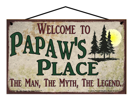 Papaw Nature Sign - Welcome to Papaw's Place The Man The Myth The Legend