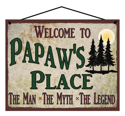 Papaw Nature Sign - Welcome to Papaw's Place The Man The Myth The Legend