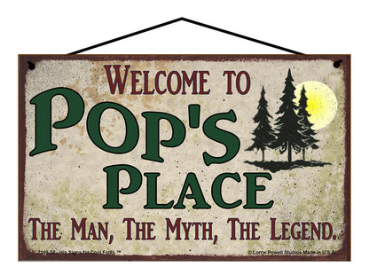 Pop Nature Sign - Welcome to Pop's Place The Man The Myth The Legend