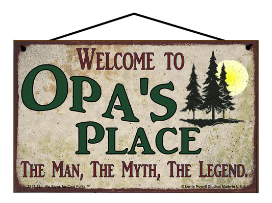 Opa Nature Sign - Welcome to Opa's Place The Man The Myth The Legend