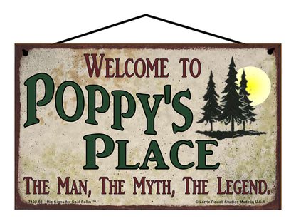 Poppy Nature Sign - Welcome to Poppy's Place The Man The Myth The Legend