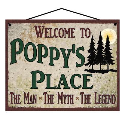 Poppy Nature Sign - Welcome to Poppy's Place The Man The Myth The Legend