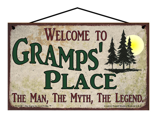 Gramps Nature Sign - Welcome to Gramps' Place The Man The Myth The Legend