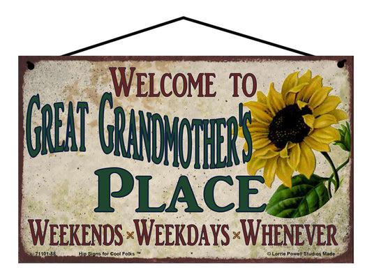 Great Grandmother Sunflower Sign - Welcome to Great Grandmother's Place Weekends, Weekdays, Whenever!