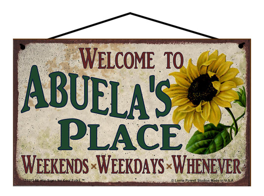 Abuela Sunflower Sign - Welcome to Abuela's Place Weekends, Weekdays, Whenever!